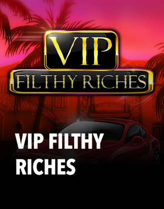Vip Filthy Riches