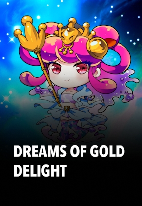 Dreams of Gold Delight