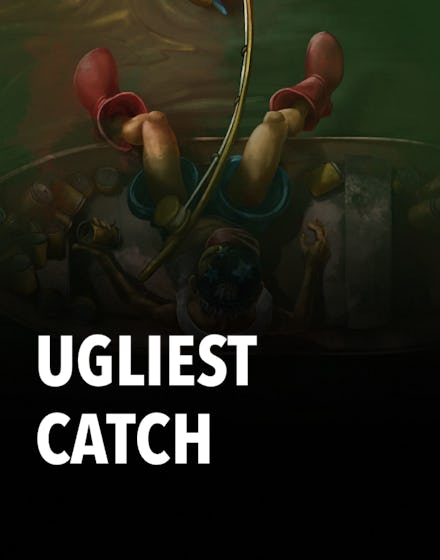 Ugliest Catch