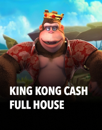 King kong Cash Full house