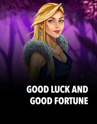Good Luck and Good Fortune