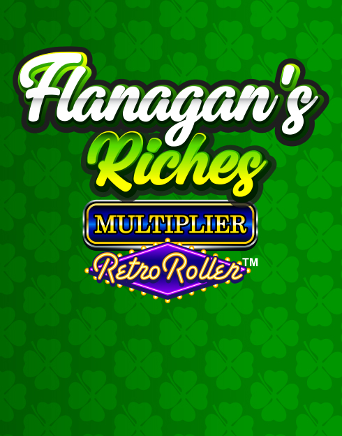 Flanagan's Riches Multiplier Retro Roller