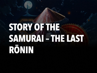 Story Of The Samurai – The last Rōnin