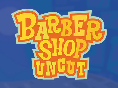 Barbershop Uncut
