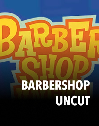 Barbershop Uncut
