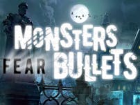 Monsters Fear Bullets